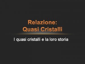 Relazione Quasi Cristalli I quasi cristalli e la