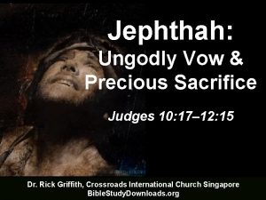 Jephthah Ungodly Vow Precious Sacrifice Judges 10 17