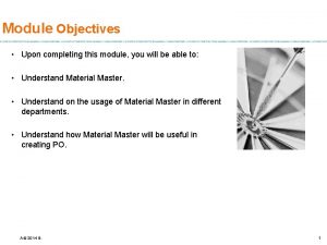 Module Objectives Upon completing this module you will