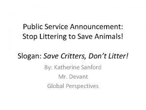 Public Service Announcement Stop Littering to Save Animals