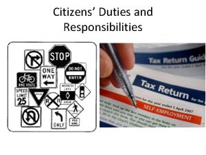 Citizens Duties and Responsibilities Citizens Duties Actions citizens