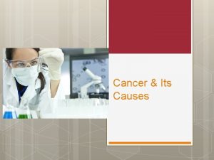 Cancer Its Causes Phenotype of a Cancer Cell