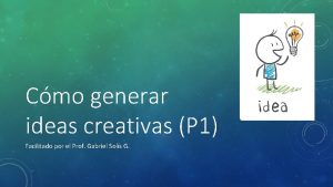 Cmo generar ideas creativas P 1 Facilitado por