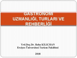 GASTRONOM UZMANLII TURLARI VE REHBERL Yrd Do Dr