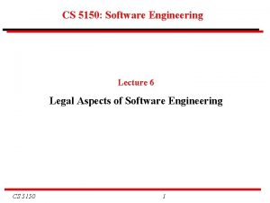 CS 5150 Software Engineering Lecture 6 Legal Aspects