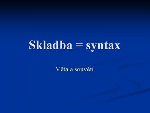 Skladba syntax Vta a souvt 1 Vta jednoduch
