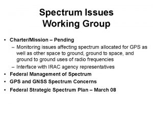Spectrum Issues Working Group CharterMission Pending Monitoring issues