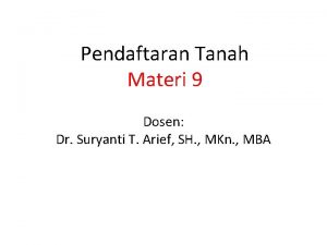 Pendaftaran Tanah Materi 9 Dosen Dr Suryanti T