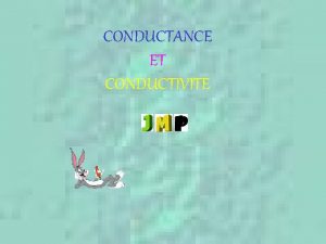 CONDUCTANCE ET CONDUCTIVITE 1 Questce que la conductance