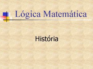 Lgica Matemtica Histria Origens e caminhos da Lgica