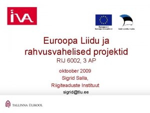 Euroopa Liidu ja rahvusvahelised projektid RIJ 6002 3