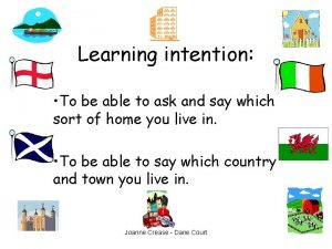 Learning intention To be able to ask and