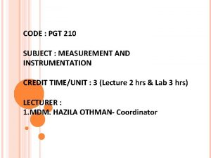 CODE PGT 210 SUBJECT MEASUREMENT AND INSTRUMENTATION CREDIT