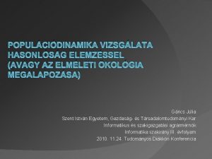 POPULCIDINAMIKA VIZSGLATA HASONLSG ELEMZSSEL AVAGY AZ ELMLETI KOLGIA