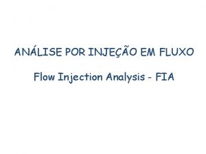 ANLISE POR INJEO EM FLUXO Flow Injection Analysis