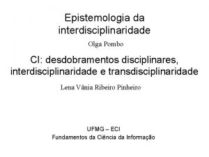 Epistemologia da interdisciplinaridade Olga Pombo CI desdobramentos disciplinares