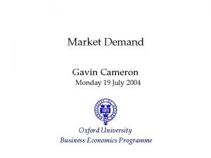 Market Demand Gavin Cameron Monday 19 July 2004
