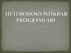 HETERODOKS STKRAR PROGRAMLARI Bu programlar Heterodoks ok olarak