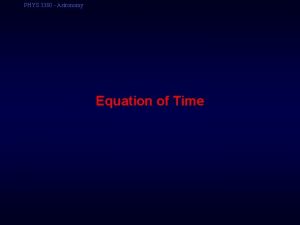 PHYS 3380 Astronomy Equation of Time PHYS 3380