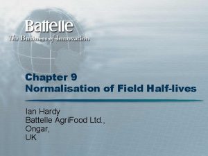 Chapter 9 Normalisation of Field Halflives Ian Hardy