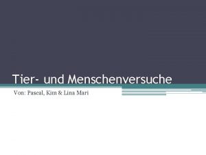 Tier und Menschenversuche Von Pascal Kim Lina Mari