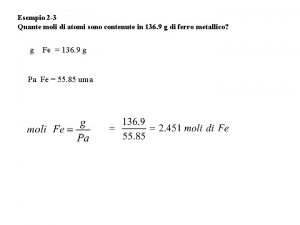 Esempio 2 3 Quante moli di atomi sono
