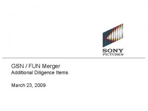 GSN FUN Merger Additional Diligence Items March 23