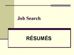 Job Search RSUMS 2 RSUMS n What to