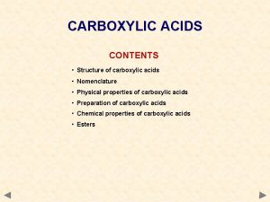CARBOXYLIC ACIDS CONTENTS Structure of carboxylic acids Nomenclature