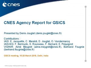 CNES Agency Report for GSICS Presented by Denis