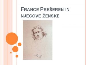 FRANCE PREEREN IN NJEGOVE ENSKE Preernovih ensk naj