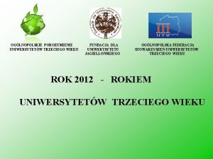 OGLNOPOLSKIE POROZUMIENIE UNIWERSYTETW TRZECIEGO WIEKU FUNDACJA DLA UNIWERTSYTETU