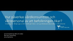 Hur pverkas vrdkonsumtion och vrdpersonal av att befolkningen