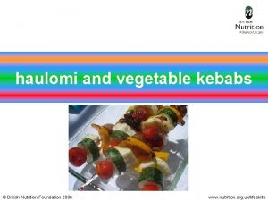 haulomi and vegetable kebabs British Nutrition Foundation 2006