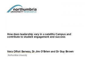 How does leadership vary in a satellite Campus