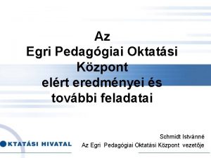 Az Egri Pedaggiai Oktatsi Kzpont elrt eredmnyei s