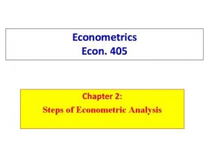 Econometrics Econ 405 Chapter 2 Steps of Econometric