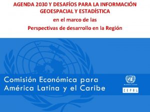 AGENDA 2030 Y DESAFOS PARA LA INFORMACIN GEOESPACIAL