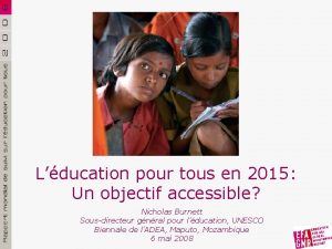 Lducation pour tous en 2015 Un objectif accessible