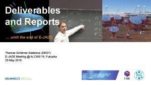 Deliverables and Reports until the end of EJADE