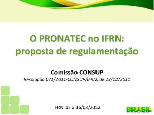 O PRONATEC no IFRN proposta de regulamentao Comisso