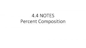 4 4 NOTES Percent Composition C 4 Composition