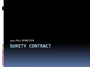 2014 FALL SEMESTER SURETY CONTRACT Surety is one