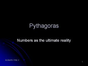 Pythagoras Numbers as the ultimate reality SCNATS 1730