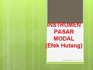 INSTRUMEN PASAR MODAL Efek Hutang 1 Resista Vikaliana