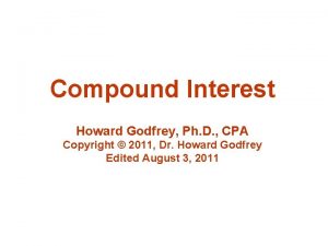 Compound Interest Howard Godfrey Ph D CPA Copyright