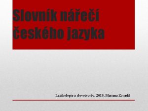 Slovnk ne eskho jazyka Lexikologie a slovotvorba 2019