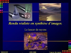 Rendu raliste en synthse dimages Le lancer de