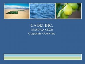 CADIZ INC NASDAQ CDZI Corporate Overview Safe Harbor