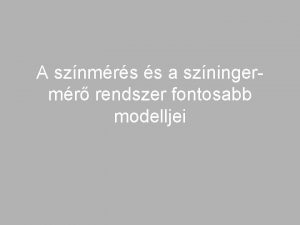 A sznmrs s a szningermr rendszer fontosabb modelljei